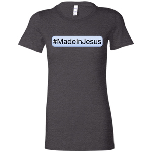 Ladies' - #MadeInJesus T-Shirt