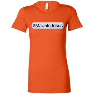 Ladies' - #MadeInJesus T-Shirt