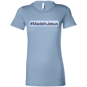 Ladies' - #MadeInJesus T-Shirt