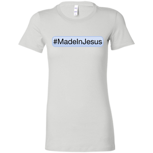 Ladies' - #MadeInJesus T-Shirt